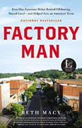 *Factory Man: How One Furniture Maker Battled Offshoring, Stayed Local - and Helped Save an American Town* by Beth Macy