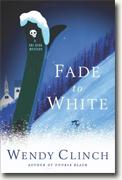 *Fade to White: A Ski Diva Mystery* by Wendy Clinch