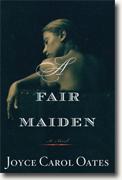 *A Fair Maiden* by Joyce Carol Oates