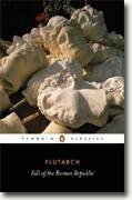 *The Fall of the Roman Republic: Six Lives* by Plutarch, tr. Rex Warner