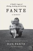 *Fante: A Family's Legacy of Writing, Drinking and Surviving* by Dan Fante