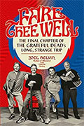 *Fare Thee Well: The Final Chapter of the Grateful Dead's Long, Strange Trip Hardcover* by Joel Selvin