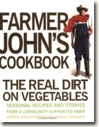 Buy *Farmer John's Cookbook: The Real Dirt on Vegetables - Seasonal Recipes & Stories from a Community-Supported Farm* by Farmer John Peterson & Angelic Organics online