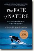 *The Fate of Nature: Rediscovering Our Ability to Rescue the Earth* by Charles Wohlforth
