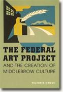 *The Federal Art Project and the Creation of Middlebrow Culture* by Victoria Grieve