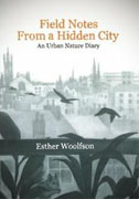 *Field Notes from a Hidden City: An Urban Nature Diary* by Esther Woolfson