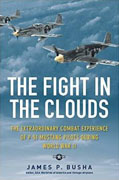 Buy *The Fight in the Clouds: The Extraordinary Combat Experience of P-51 Mustang Pilots During World War II* by James P. Bushao nline