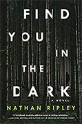 *Find You in the Dark* by Nathan Ripley