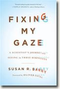 Buy *Fixing My Gaze: A Scientist's Journey Into Seeing in Three Dimensions* by Susan R. Barry online