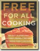 *Free for All Cooking: 150 Easy Gluten-Free, Allergy-Friendly Recipes the Whole Family Can Enjoy* by Jules E. Dowler Shepard