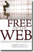 Buy *Breaking Free of the Web: Catholics and Internet Addiction* by Kimberly Young and Patrice Klausing online