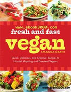 *Fresh and Fast Vegan: Quick, Delicious, and Creative Recipes to Nourish Aspiring and Devoted Vegans* by Amanda Grant