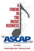 *A Friend in the Music Business: The ASCAP Story (Legacy Series)* by Bruce Pollock