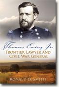 Buy *Thomas Ewing, Jr.: Frontier Lawyer and Civil War General (Shades of Blue and Gray)* by Ronald D. Smith online