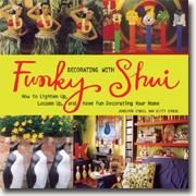 Buy *Decorating with Funky Shui: How to Lighten Up, Loosen Up, and Have Fun Decorating Your Home* online