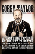 Buy *A Funny Thing Happened on the Way to Heaven: (Or, How I Made Peace with the Paranormal and Stigmatized Zealots and Cynics in the Process)* by Corey Taylor online
