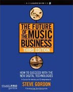 *The Future of the Music Business: How to Succeed with the New Digital Technologies, Third Edition (Music Pro Guides)* by Steve Gordon