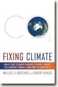 Buy *Fixing Climate: What Past Climate Changes Reveal About the Current Threat - and How to Counter It* by Wallace S. Broecker and Robert Kunzig online