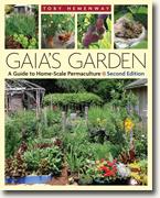 *Gaia's Garden, Second Edition: A Guide To Home-Scale Permaculture* by Toby Hemenway
