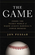 *The Game: Inside the Secret World of Major League Baseball's Power Brokers* by Jon Pessah