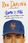 *Game 7, 1986: Failure and Triumph in the Biggest Game of My Life* by Ron Darling with Daniel Paisner