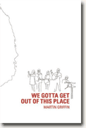 Buy *We Gotta Get Out of This Place* by Martin Griffin online