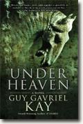 Buy *Under Heaven* by Guy Gavriel Kay