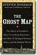 *The Ghost Map: The Story of London's Most Terrifying Epidemic & How It Changed Science, Cities, & the Modern World* by Steven Johnson