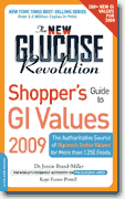 *The New Glucose Revolution Shopper's Guide to GI Values 2009: The Authoritative Source of Glycemic Index Values for More than 1,250 Foods* by Jennie Brand-Miller and Kaye Foster-Powell