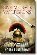 *Give Me Back My Legions: A Novel of Ancient Rome* by Harry Turtledove