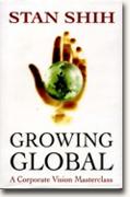Buy *Growing Global: Perspectives and Reflections of an Asian CEO* online