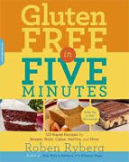 *Gluten-Free in Five Minutes: 123 Rapid Recipes for Breads, Rolls, Cakes, Muffins, and More* by Roben Ryberg