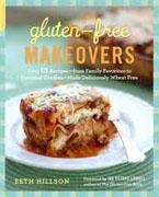 *Gluten-Free Makeovers: Over 175 Recipes--from Family Favorites to Gourmet Goodies--Made Deliciously Wheat-Free* by Beth Hillson