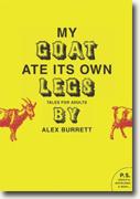 Buy *My Goat Ate Its Own Legs: Tales for Adults* by Alex Burrett online