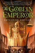 *The Goblin Emperor* by Katherine Addison