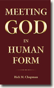*Meeting God in Human Form* by Rick M. Chapman