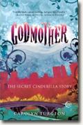 *Godmother: The Secret Cinderella Story* by Carolyn Turgeon