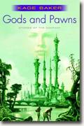 Buy *Gods & Pawns: Stories of the Company* by Kage Baker