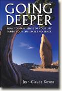 Going Deeper: How to Make Sense of Your Life When Your Life Makes No Sense