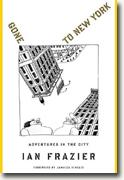 Buy *Gone to New York: Adventures in the City* by Ian Frazier online