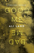 *Good Me Bad Me* by Ali Land
