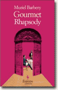 *Gourmet Rhapsody* by Muriel Barbery, translated by Alison Anderson