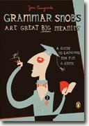 Buy *Grammar Snobs Are Great Big Meanies: A Guide to Language for Fun and Spite* by June Casagrande online