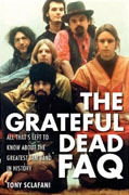 *Grateful Dead FAQ: All That's Left to Know About the Greatest Jam Band in History* by Tony Sclafani