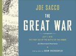 *The Great War: July 1, 1916--The First Day of the Battle of the Somme* by Joe Sacco, with an essay by Adam Hochschild