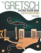 *The Gretsch Electric Guitar Book: 60 Years of White Falcons, 6120s, Jets, Gents, and More* by Tony Bacon