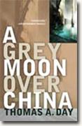 Buy *A Grey Moon Over China* by Thomas A. Day