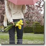 Buy *Growing More Beautiful: An Artful Approach to Personal Style* by Jennifer Robin online