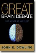 Buy *The Great Brain Debate: Is It Nature or Nurture?* by John E. Dowling online