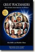 *Great Peacemakers: True Stories from Around the World* by Ken Beller and Heather Chase